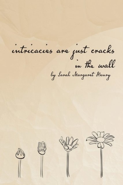 Sarah Margaret Henry - intricacies are just cracks in the wall, E-bok. Tillgänglighet: Lägg i varukorg