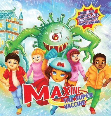 Melissa H Sitts - Maxine the Super Vaccine, Inbunden