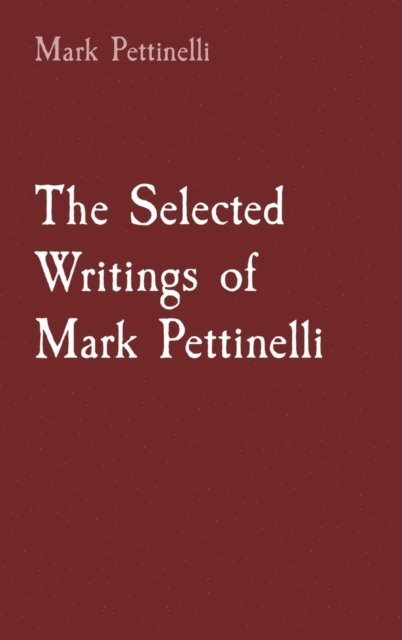 Mark Rozen Pettinelli - Selected Writings of Mark Pettinelli, E-bok. Tillgänglighet: Lägg i varukorg