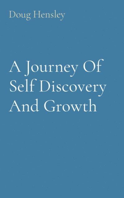 Doug Hensley - Journey Of Self Discovery And Growth, E-bok. Tillgänglighet: Lägg i varukorg