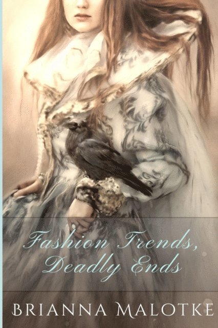 Brianna Malotke - Fashion Trends, Deadly Ends, E-bok