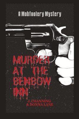 J. Channing &. Donna Lane - Murder at the Benbow Inn: A Mobfoolery Mystery, Häftad