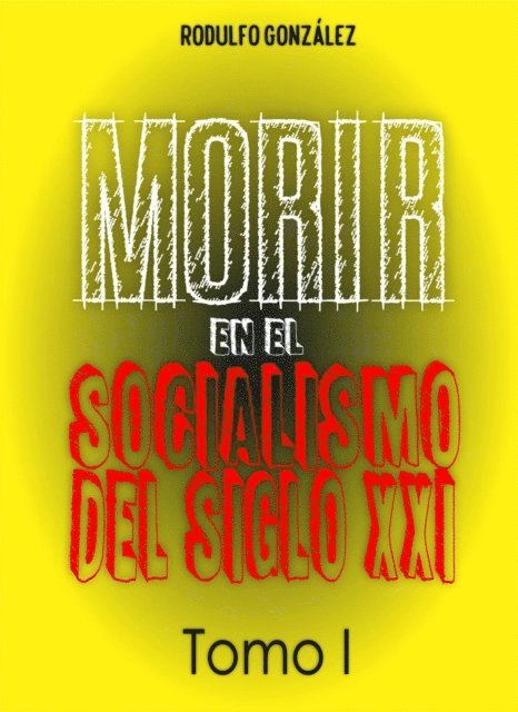Rodulfo Gonzalez, Juan Rodulfo - Morir en el Socialismo del Siglo XXI Tomo I, E-bok. Tillgänglighet: Lägg i varukorg