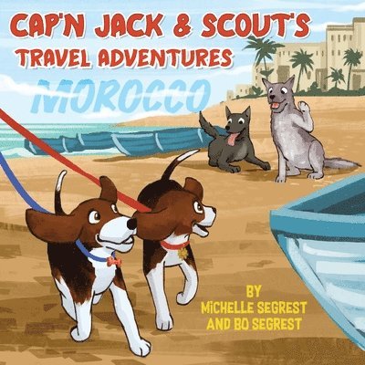 Michelle Segrest, Bo Segrest - Cap'n Jack & Scout's Travel Adventures (Book 2 - MOROCCO), Häftad. Tillgänglighet: Lägg i varukorg