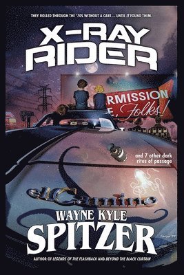 Wayne Kyle Spitzer - X-Ray Rider and 7 Other Dark Rites of Passage, Häftad. Tillgänglighet: Lägg i varukorg
