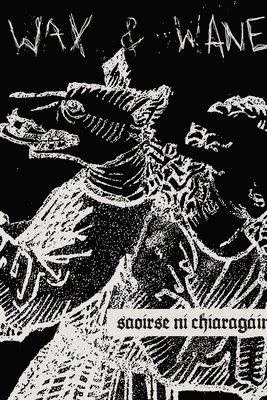 Saoirse Ni Chiaragain - Wax and Wane, Häftad