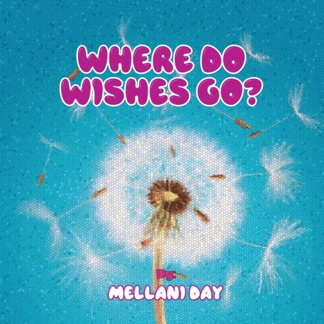 Mellani Day - Where Do Wishes Go?, E-bok