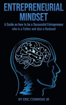 Eric Alan Cominski Jr - Entrepreneurial Mindset, Inbunden. Tillgänglighet: Lägg i varukorg