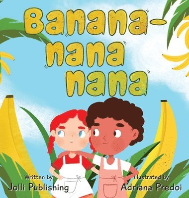Jolli Publishing - Banana-Nana-Nana, Inbunden. Tillgänglighet: Lägg i varukorg