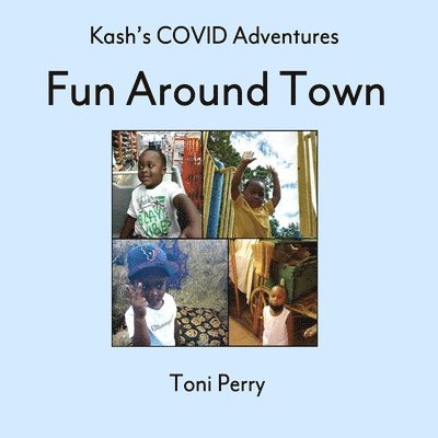 Toni Perry - Kash's COVID Adventures Fun Around Town, Häftad