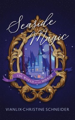 Vianlix-Christine Schneider, Robin Leeann - Seaside Magic The World of the Mirror, Häftad