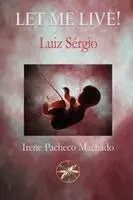 Irene Pacheco Machado, The Spirit Luiz Sérgio - Let me Live!, Häftad. Tillgänglighet: Lägg i varukorg