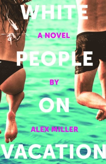 Alex Miller - White People on Vacation, E-bok