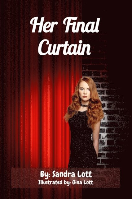 Sandra Lott - Her Final Curtain, E-bok