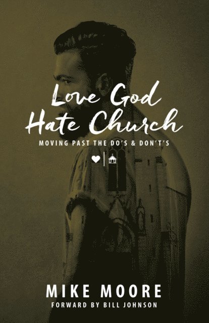 Mike Moore - Love God Hate Church: Moving Past the Do's and Don't's, E-bok. Tillgänglighet: Lägg i varukorg