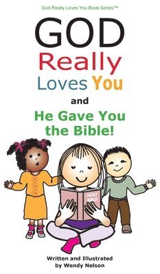 Wendy L Nelson - God Really Loves You and He Gave You the Bible!, Inbunden. Tillgänglighet: Lägg i varukorg