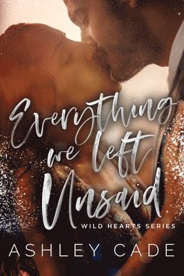 Ashley Cade, Stacy Sanford - Everything We Left Unsaid, Häftad