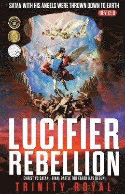 Trinity Royal - Lucifer Rebellion. Christ vs Satan-Final Battle for Earth has Begun, Häftad