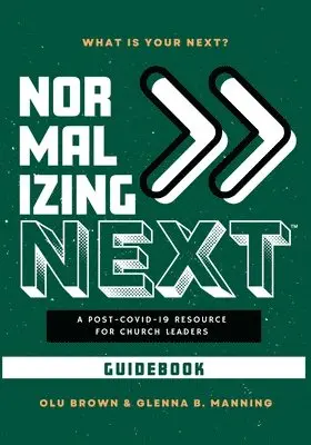 Olu Brown, Glenna B. Manning - Normalizing Next(TM) Guidebook: A Post-COVID-19 Resource for Church Leaders: A Post-COVID-19 Resource for Church Leaders, Häftad. Tillgänglighet: Lägg i varukorg
