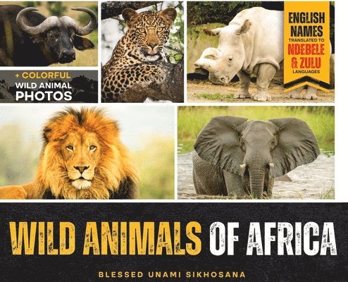 Blessed Unami Sikhosana - Wild Animals of Africa, Inbunden. Tillgänglighet: Tillfälligt slut