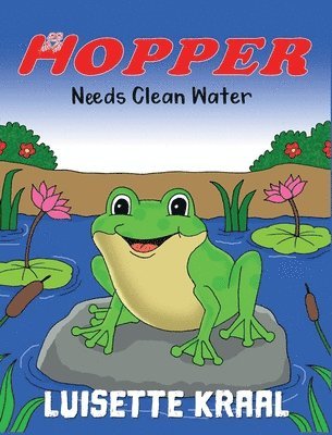 Luisette Kraal - Hopper Needs Clean Water, Inbunden