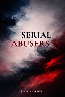 Lowell Serhus - Serial Abusers, Häftad. Tillgänglighet: Lägg i varukorg