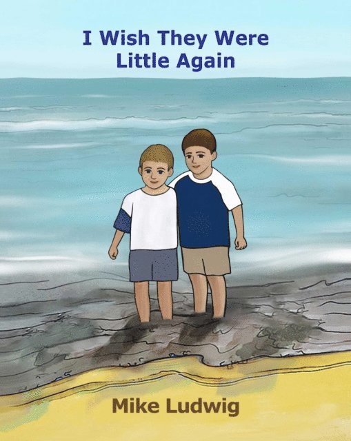 Mike Ludwig, Katharine Worthington - I Wish They Were Little Again, E-bok