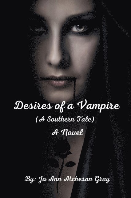 Jo Ann Atcheson Gray - Desires of a Vampire (A Southern Tale) A Novel, E-bok