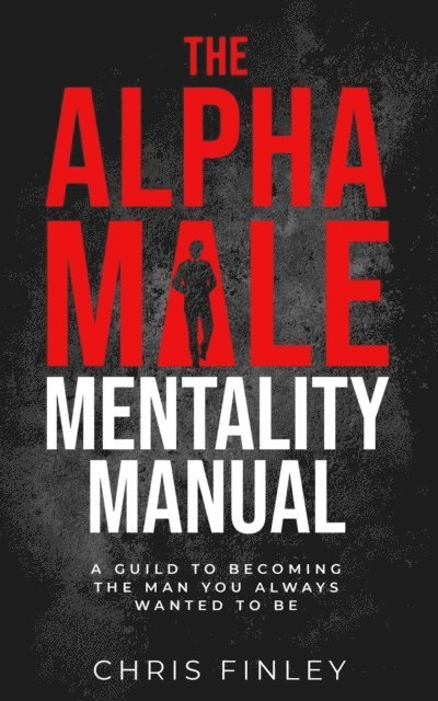 Chris Finley - Alpha Male Mentality Manual, E-bok