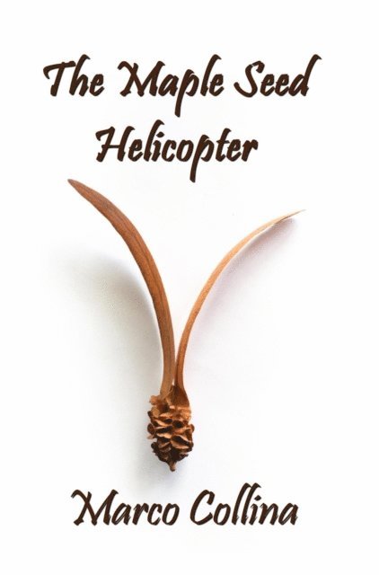 Marco Collina - Maple Seed Helicopter, E-bok