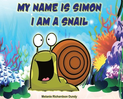 Melanie Richardson Dundy - My Name Is Simon. I Am a Snail, Inbunden. Tillgänglighet: Lägg i varukorg
