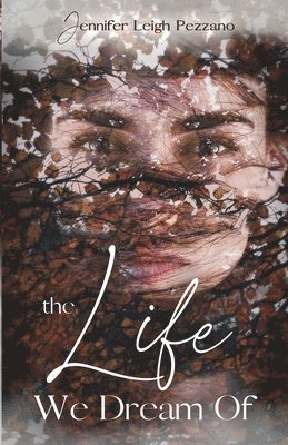 Jennifer Leigh Leigh Pezzano - The Life We Dream Of, Häftad