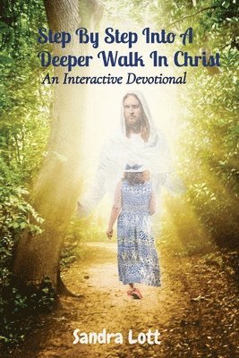 Sandra Lott - Step By Step Into A Deeper Walk In Christ, Häftad