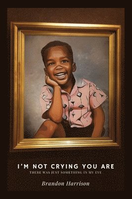 Brandon Harrison - I'm Not Crying You Are, Häftad. Tillgänglighet: Lägg i varukorg