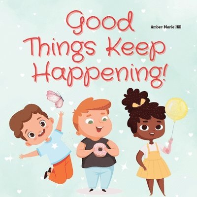 Amber M Hill - Good Things Keep Happening!, Häftad. Tillgänglighet: Lägg i varukorg