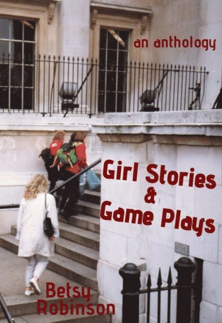 Betsy Robinson - Girl Stories & Game Plays, E-bok
