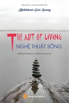 Gioi Huong Bhikkhuni - ART OF LIVING - NGHỆ THUẬT SỐNG (Bilingual language, Häftad. Tillgänglighet: Lägg i varukorg