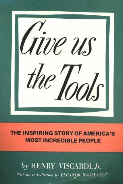 Henry Viscardi - Give US The Tools, E-bok
