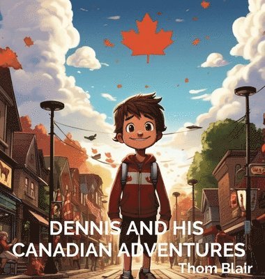 Thom Blair - Dennis and His Canadian Adventures, Inbunden. Tillgänglighet: Lägg i varukorg