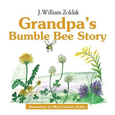 J. William Zoldak - Grandpa's Bumble Bee Story, Häftad. Tillgänglighet: Lägg i varukorg