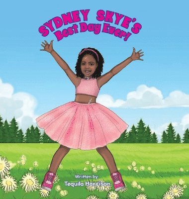 Tequila Harrison - Sydney Skye's Best Day Ever!, Inbunden. Tillgänglighet: Lägg i varukorg
