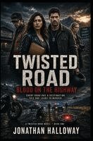 Jonathan Halloway - Twisted Road Blood on the Highway, Häftad