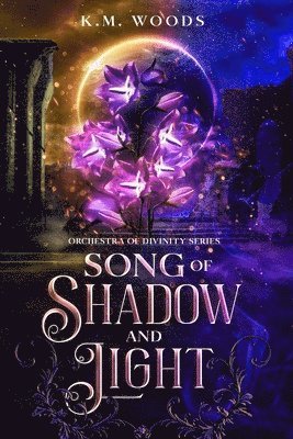 K M Woods - Song of Shadow and Light, Häftad. Tillgänglighet: Lägg i varukorg