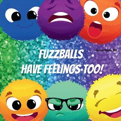 Amber M Hill - Fuzzballs Have Feelings Too!, Häftad. Tillgänglighet: Lägg i varukorg
