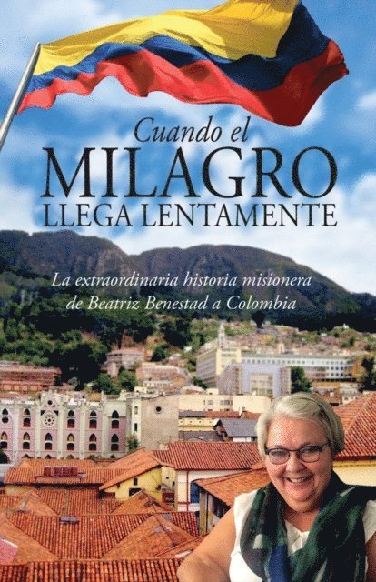 Beatriz Benestad - CUANDO EL MILAGRO LLEGA LENTAMENTE, E-bok