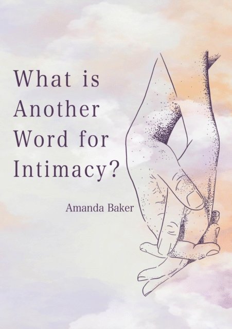 Amanda Baker - What is Another Word for Intimacy?, E-bok