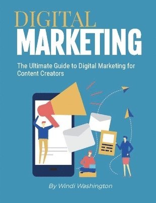 Ultimate Guide to Digital Marketing for Content Creators