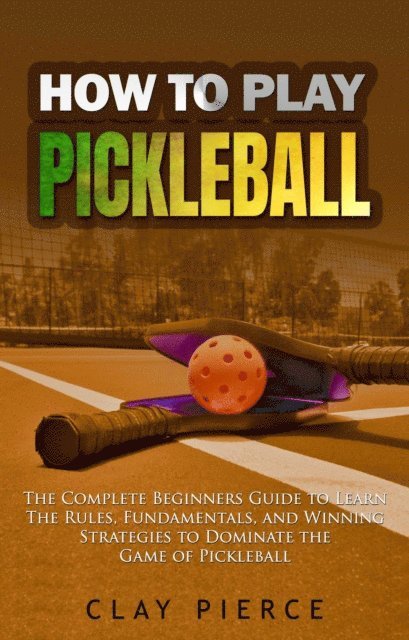 Clay Pierce - How To Play Pickleball, E-bok. Tillgänglighet: Lägg i varukorg