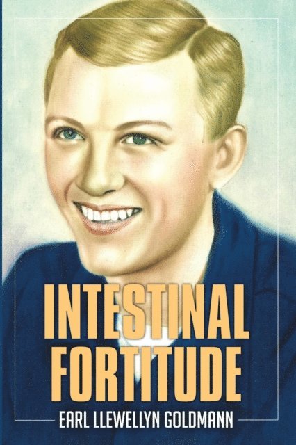 Earl Llewellyn Goldmann, Patricia L. Brooks - Intestinal Fortitude, E-bok