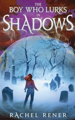 Rachel Rener - Boy Who Lurks in Shadows, Häftad. Tillgänglighet: Lägg i varukorg